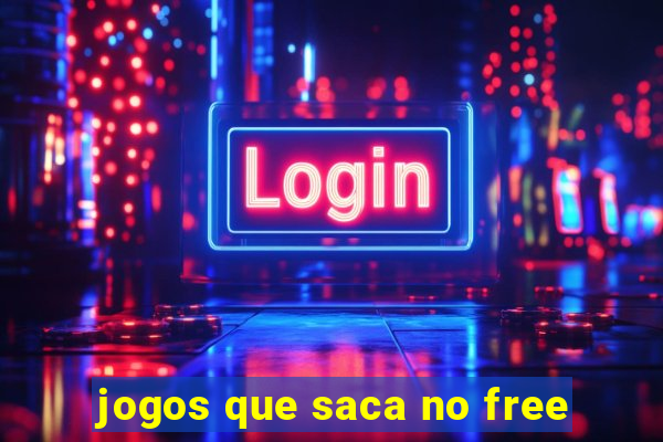 jogos que saca no free